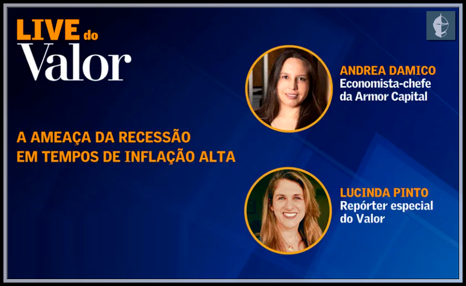 Live do Valor: Andréa Damico, sócia e economista-chefe da Armor Capital, falou sobre a ameaça de uma recessão global como consequência da alta das taxas de juros